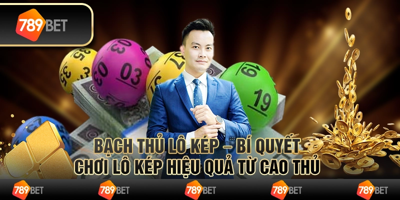 Bạch thủ lô kép – bí quyết chơi lô kép hiệu quả từ cao thủ