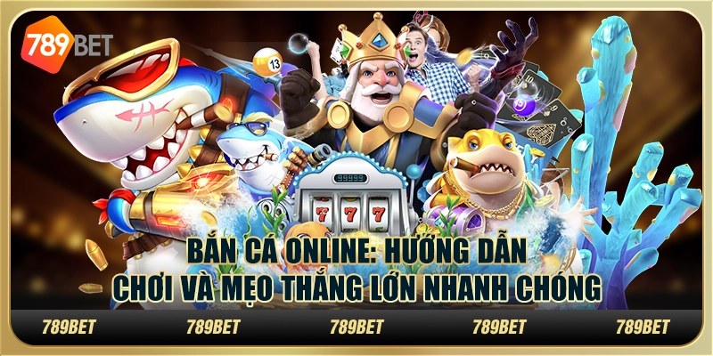 Bắn cá online: Hướng dẫn chơi và mẹo thắng lớn nhanh chóng