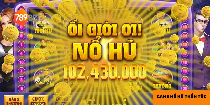 Sơ lược những điều cần biết về nổ hũ thần tài