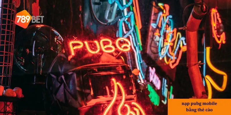 Cách thức nạp PUBG Mobile bằng thẻ cào