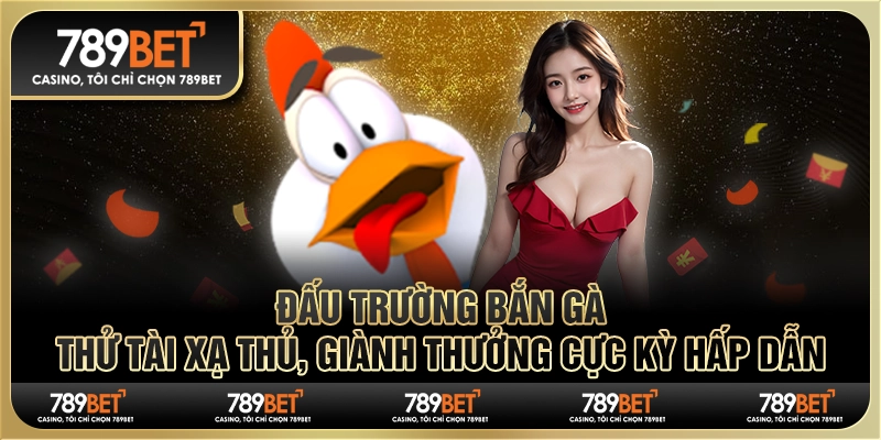 Đấu trường bắn gà: Thử tài xạ thủ, giành thưởng cực kỳ hấp dẫn