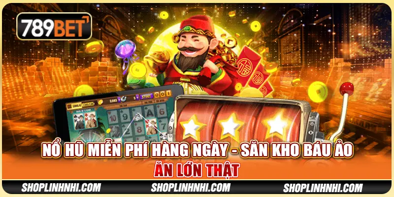 Nổ Hũ Miễn Phí Hàng Ngày - Săn Kho Báu Ảo, Ăn Lớn Thật