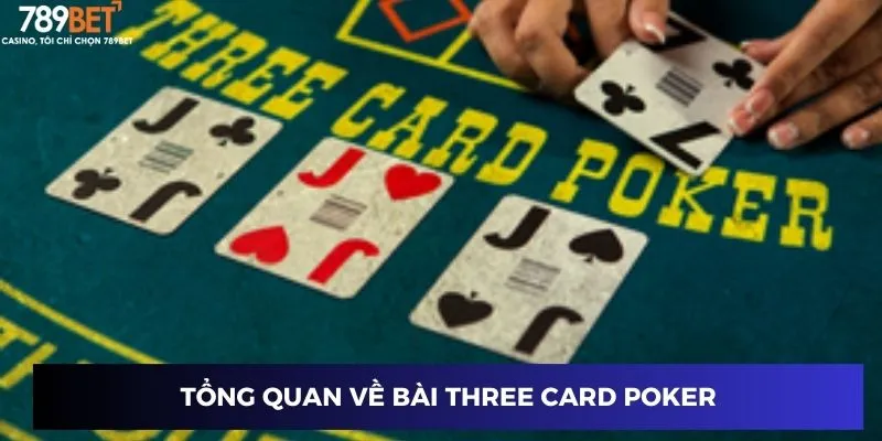 Tổng quan về Bài Three Card Poker