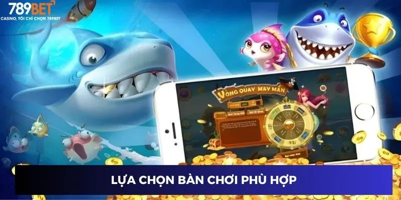 Lựa chọn bàn chơi phù hợp