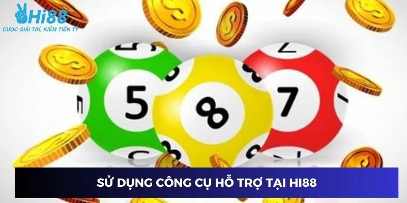 Sử dụng công cụ hỗ trợ tại Hi88