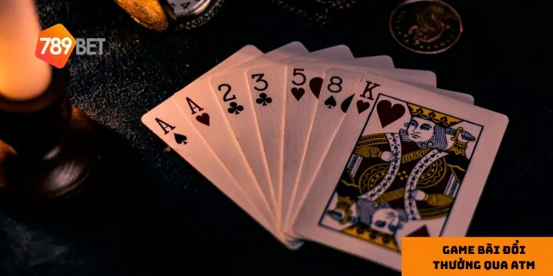 Game bài đổi thưởng qua ATM là hình thức chơi hiện đại