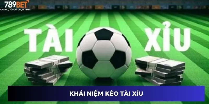 Khái niệm kèo tài xỉu