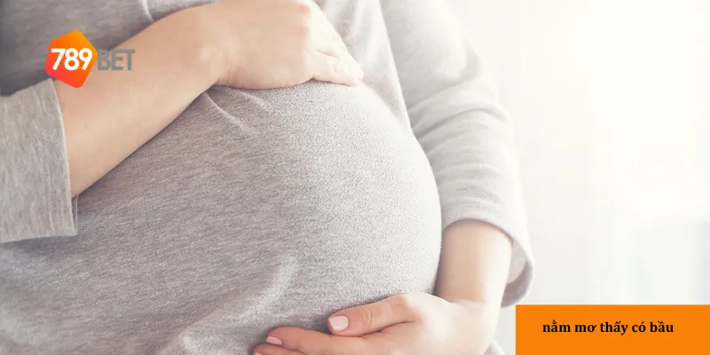 Mơ thấy người khác có bầu liên quan đến mối quan hệ và sự thay đổi của người thân.