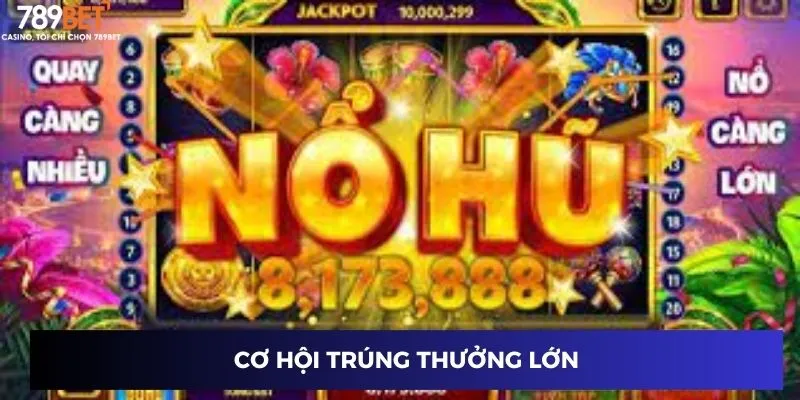 Cơ hội trúng thưởng lớn