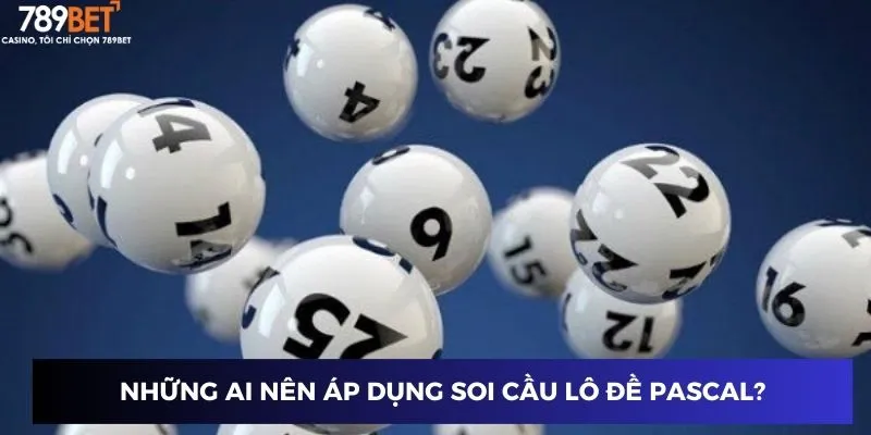 Những ai nên áp dụng soi cầu lô đề Pascal?