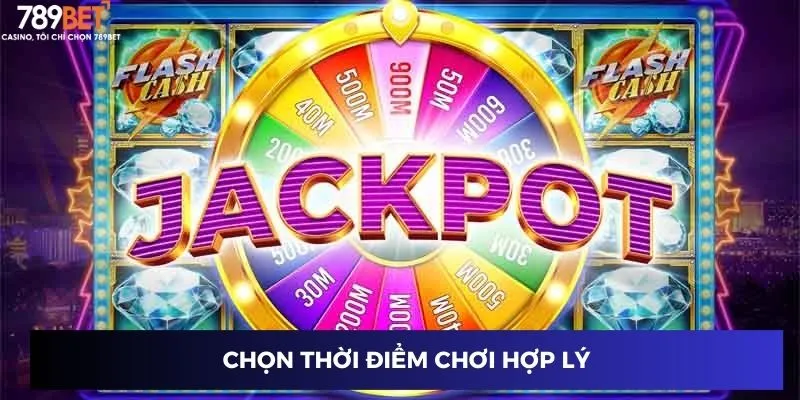 Chọn thời điểm chơi hợp lý