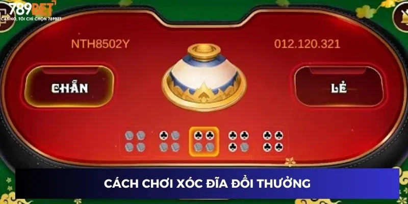 Cách chơi xóc đĩa đổi thưởng