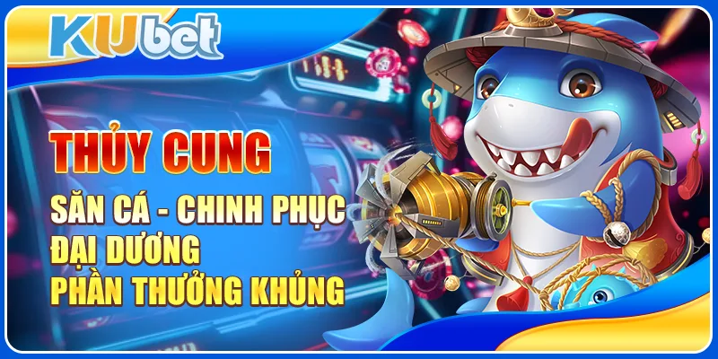 Thủy Cung Săn Cá