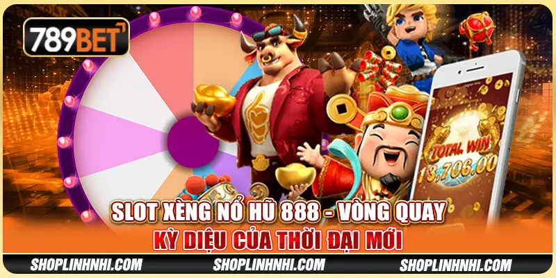 Slot Xèng Nổ Hũ 888 - Vòng Quay Kỳ Diệu Của Thời Đại Mới