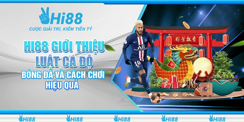 Hi88 - Giới Thiệu Luật Cá Độ Bóng Đá Và Cách Chơi Hiệu Quả