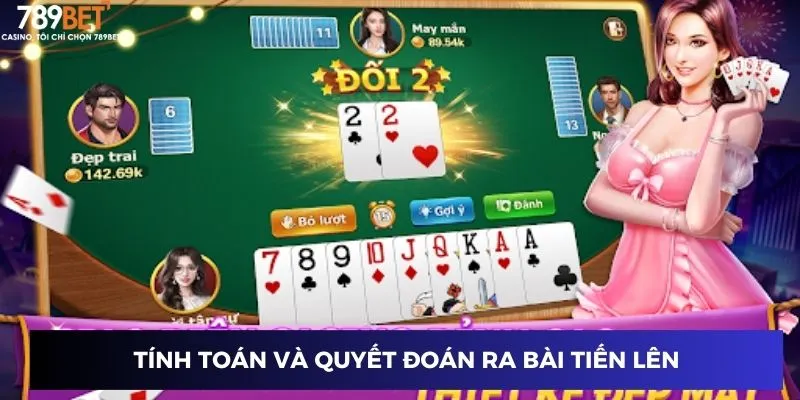 Tính toán và quyết đoán ra bài tiến lên