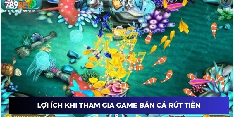 Lợi ích khi tham gia game bắn cá rút tiền trên nhà cái 789BET