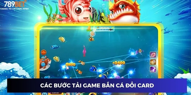 Các bước tải game bắn cá đổi card