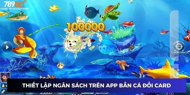 Thiết lập ngân sách trên app bắn cá đổi card