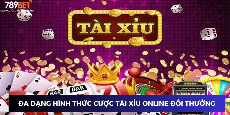 Đa dạng trò chơi và hình thức cược tài xỉu online đổi thưởng