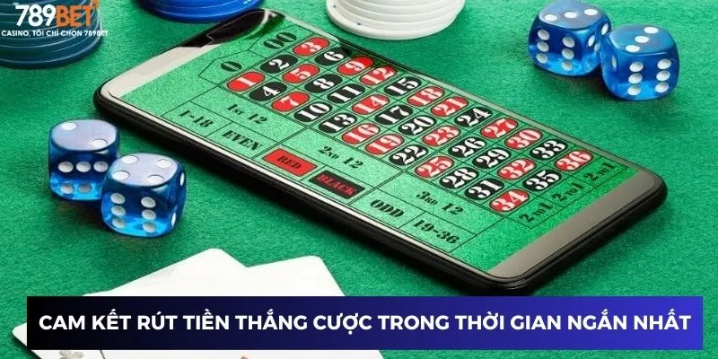Cam kết rút tiền thắng cược trong thời gian ngắn nhất