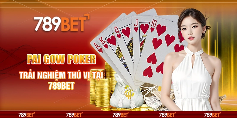 Pai Gow Poker - Trải Nghiệm Thú Vị Tại Nền Tảng 789bet