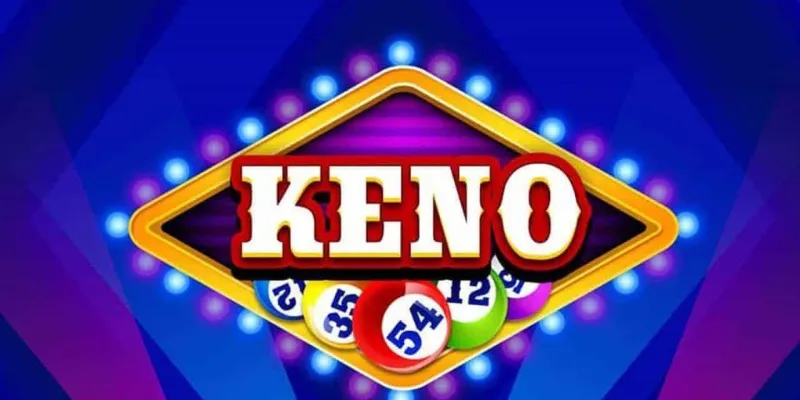 Thông tin tổng quan về Keno